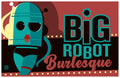 Big Robot Burlesque